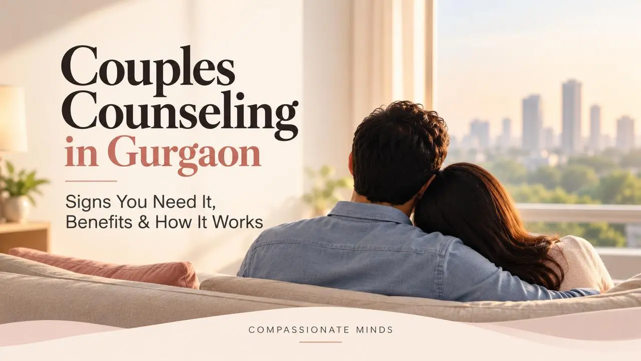 Couples Counseling in Gurgaon : A Simple Guide to Rebuilding Trust and Connection